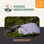 Übersichtsbild zum Themengebiet Workshop Soziale Absicherung - verlinkt zur Übersichtsseite